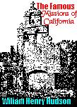 The Famous Missions of California by William Henry Hudson